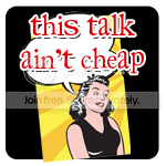 This Talk Ain't Cheap